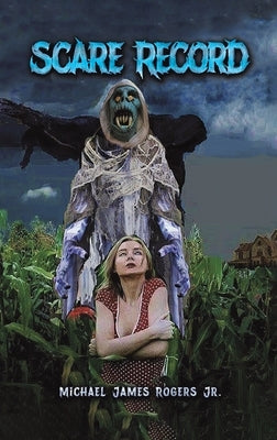 Scare Record by Rogers, Michael James, Jr.