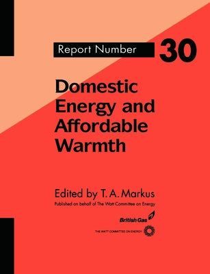 Domestic Energy and Affordable Warmth by Markus, T.