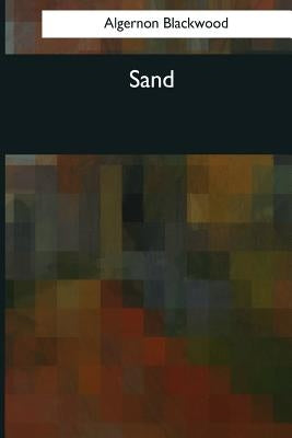 Sand by Blackwood, Algernon