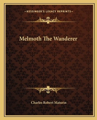 Melmoth the Wanderer by Maturin, Charles Robert