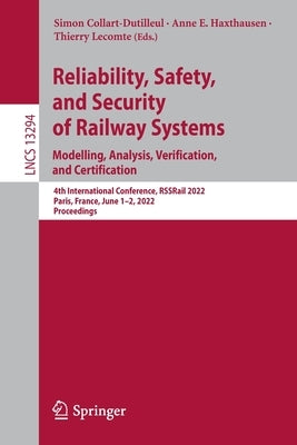 Reliability, Safety, and Security of Railway Systems. Modelling, Analysis, Verification, and Certification: 4th International Conference, Rssrail 2022 by Collart-Dutilleul, Simon