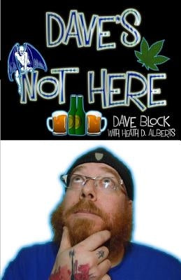 Dave's Not Here by Alberts, Heath D.