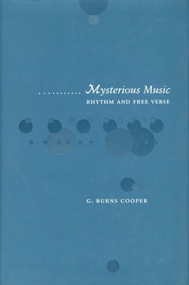 Mysterious Music: Rhythm and Free Verse by Cooper, G. Burns