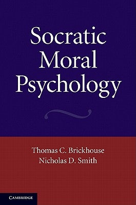 Socratic Moral Psychology by Brickhouse, Thomas C.