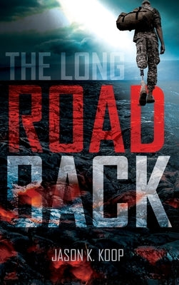 The Long Road Back by Koop, Jason K.