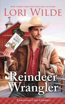 Reindeer Wrangler: A Heartwarming Small Town Christmas/Time Travel/Insta love/Cozy Fantasy Romance by Wilde, Lori