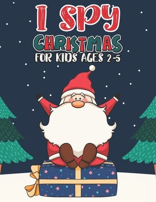 I Spy Christmas Book For Kids Ages 2-5: Activity Book For kids A Fun Guessing Game and Coloring Activity Book for Little Kids, Preschool and Kindergar by Publishing Group, Mimouni