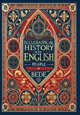 Ecclesiastical History of the English People (Collector's Edition) (Laminated Hardback with Jacket) by Bede