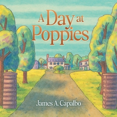 A Day at Poppies by Capalbo, James A.