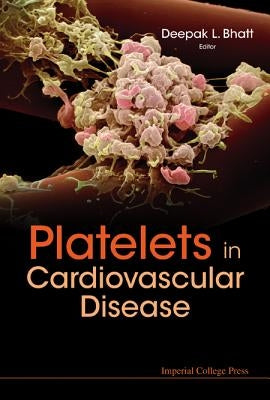 Platelets in Cardiovascular Disease by Bhatt, Deepak L.