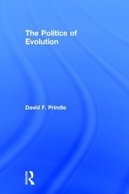 The Politics of Evolution by Prindle, David