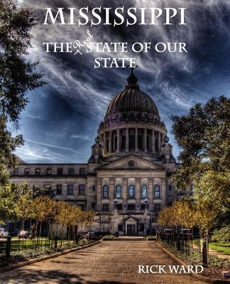 Mississippi: The Real State of Our State by Ward, Rick