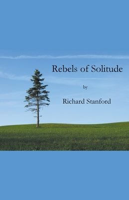Rebels of Solitude by Stanford, Richard