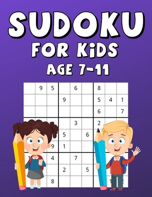 Sudoku For Kids Age 7-11: 100 Sudokus With Solutions, Fun And Interesting Game That Increases Memory, Large Print by Press, Junior