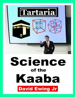 Tartaria - Science of the Kaaba: English by Ewing, David, Jr.