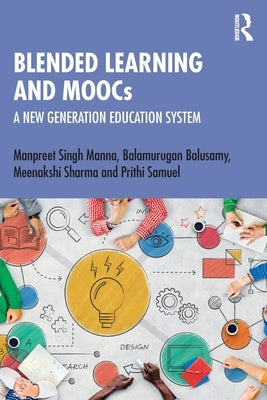 Blended Learning and Moocs: A New Generation Education System by Manna, Manpreet Singh