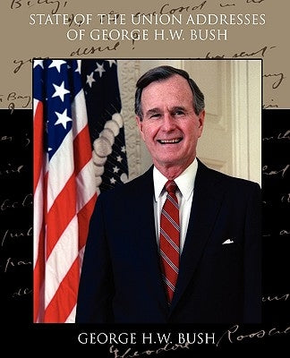 State of the Union Addresses of George H.W. Bush by H. W. Bush, George