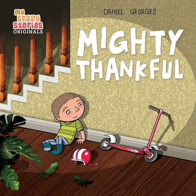 Mighty Thankful: Teaching Kids Gratitude, Kindness, and Empathy Through a Multicultural Story (Ages 4-8) by Georges, Daniel
