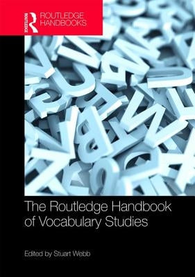 The Routledge Handbook of Vocabulary Studies by Webb, Stuart