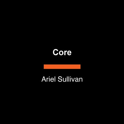 Core by Sullivan, Ariel