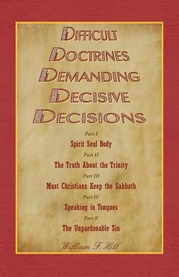Difficult Doctrines Demanding Decisive Decisions by Hill, William F.