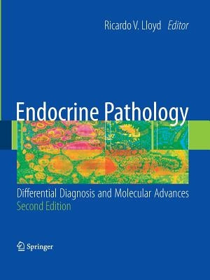 Endocrine Pathology:: Differential Diagnosis and Molecular Advances by Lloyd, Ricardo V.
