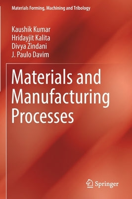 Materials and Manufacturing Processes by Kumar, Kaushik