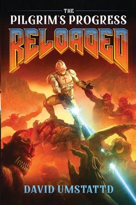 The Pilgrim's Progress Reloaded by Umstattd, David