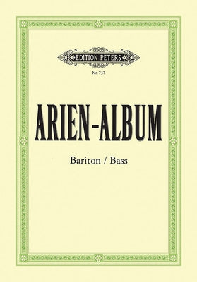 Arien-Album -- Famous Arias for Baritone/Bass and Piano: From Sacred and Secular Works from Bach to Wagner by Dörffel, Alfred