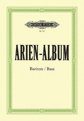 Arien-Album -- Famous Arias for Baritone/Bass and Piano: From Sacred and Secular Works from Bach to Wagner by Dörffel, Alfred