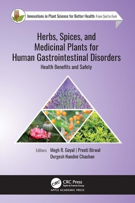 Herbs, Spices, and Medicinal Plants for Human Gastrointestinal Disorders: Health Benefits and Safety by Goyal, Megh R.