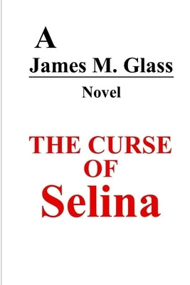 The Curse of Selina by Glass, James M.