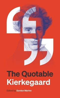 The Quotable Kierkegaard by Kierkegaard, S?ren
