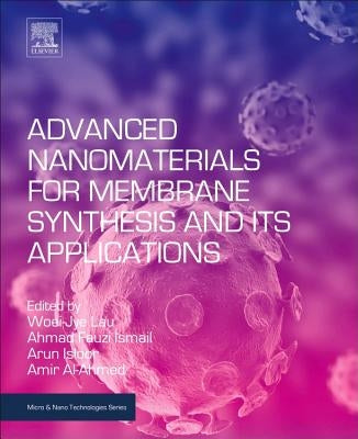 Advanced Nanomaterials for Membrane Synthesis and Its Applications by Lau, Woei Jye