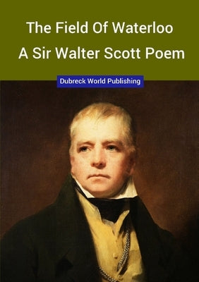The Field of Waterloo, a Sir Walter Scott Poem by World Publishing, Dubreck