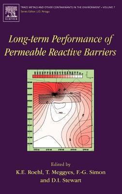 Long-Term Performance of Permeable Reactive Barriers: Volume 7 by Roehl, K. E.