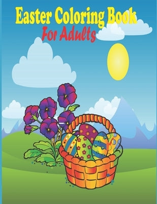 Easter coloring Book for Adults: Easter Egg Coloring Book for Teens & Adults for Fun and Relaxation / Easter Mandalas Coloring Book / by Toura, Tfatef