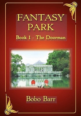 Fantasy Park Book 1: The Doorman by Barr, Bobo