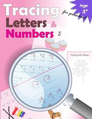 Tracing Letters and Numbers for Preschool: kindergarten tracing, workbook, trace letters workbook, letter tracing workbook, and numbers for preschool by Letter Tracing Workbook Designer