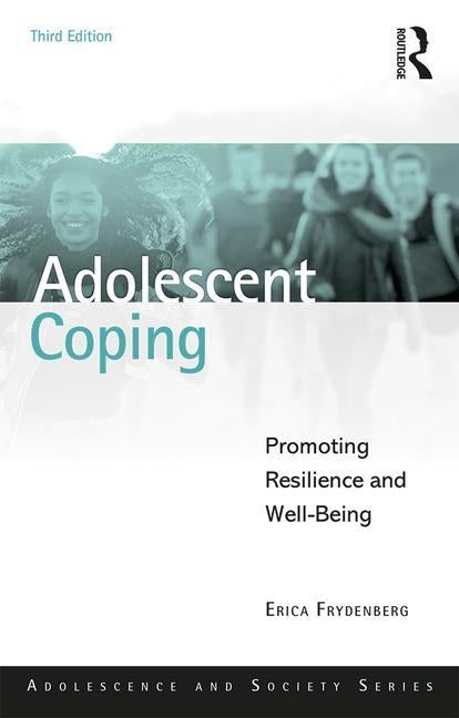 Adolescent Coping: Promoting Resilience and Well-Being by Frydenberg, Erica