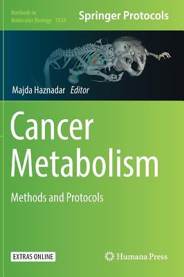 Cancer Metabolism: Methods and Protocols by Haznadar, Majda
