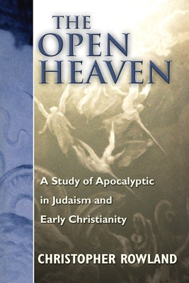 The Open Heaven by Rowland, Christopher