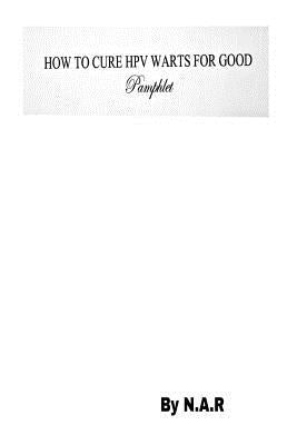 How to Cure HPV Warts For Good by Robinson, N. a.