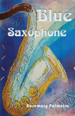 Blue Saxophone by Palmeira, Rosemary