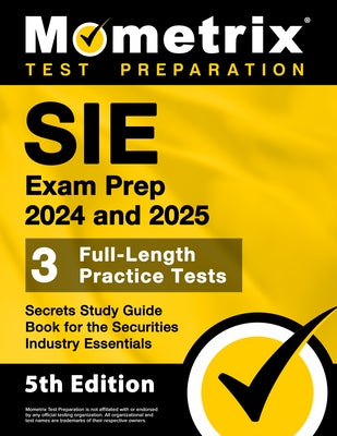 Sie Exam Prep 2024 and 2025 - 3 Full-Length Practice Tests, Secrets Study Guide Book for the Securities Industry Essentials: [5th Edition] by Bowling, Matthew