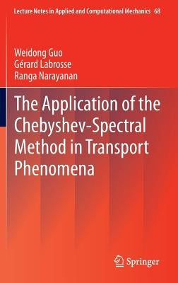The Application of the Chebyshev-Spectral Method in Transport Phenomena by Guo, Weidong