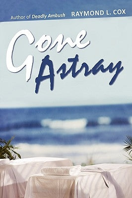 Gone Astray by Cox, Raymond L.