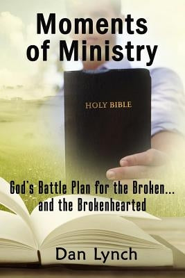 Moments of Ministry by Lynch, Dan