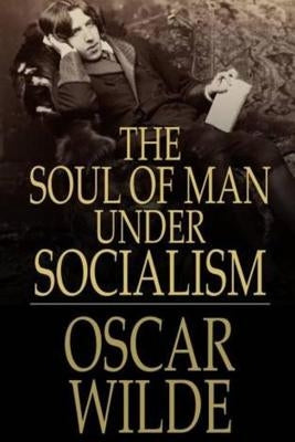 The Soul of Man by Wilde, Oscar