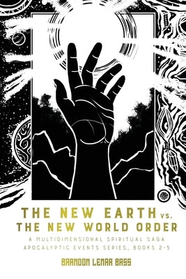 The New Earth vs. The New World Order: A Multidimensional Spiritual Saga by Bass, Brandon Lemar